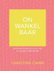 'Onwankelbaar' van Christine Caine