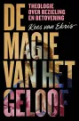 De magie van het geloof - Kees van Ekris 